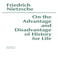 Nietzsche, Friedrich - On the Advantage and Disadvantage of History for Life (Hackett, 1980) Nietzsche, Friedrich - On the Advantage and Disadvantage of History for Life (Hackett, 1980)
