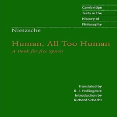 Nietzsche, Friedrich - Human, All Too Human (Cambridge, 1996) Nietzsche, Friedrich - Human, All Too Human (Cambridge, 1996)